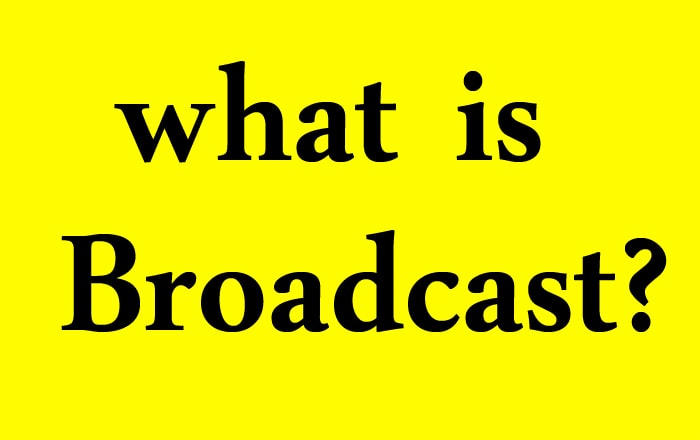 Broadcast چیست؟